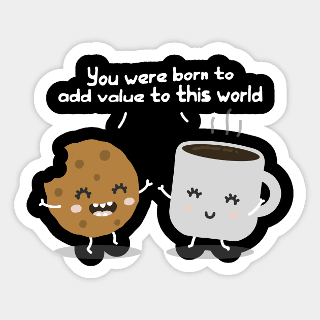 'You Were Born To Add Value To This World' PTSD Shirt Sticker by ourwackyhome